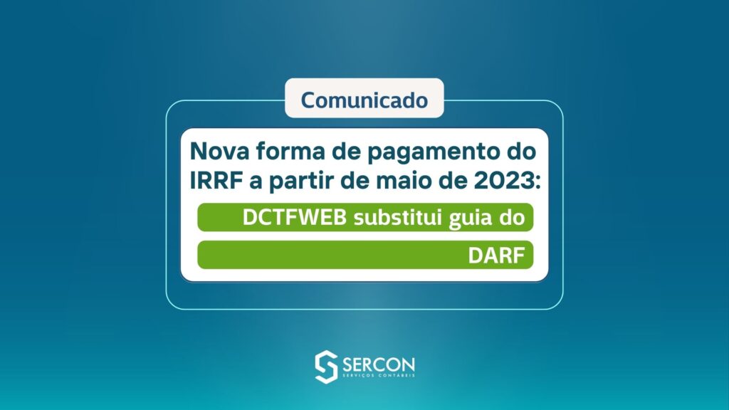 Substituição da guia do darf de IRRF pela DCTFWEB a partir de maio de 2023